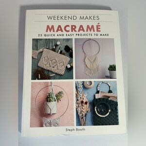 Weekend Makes: Macrame: 25 Quick and Easy Projects to Make Book  by Steph Booth